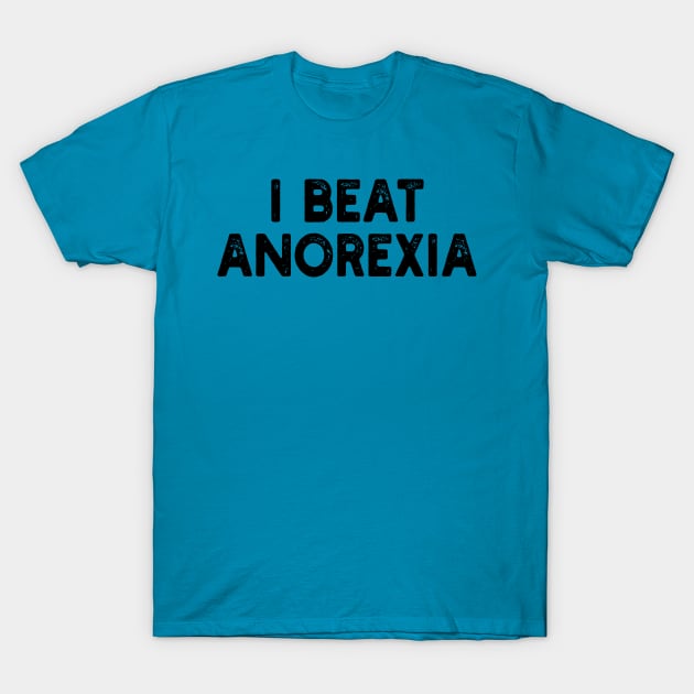 I Beat Anorexia T-Shirt by style flourish
